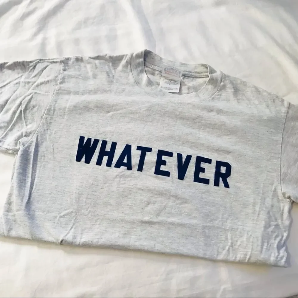 “Whatever” Tshirt